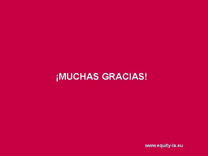 ¡MUCHAS GRACIAS! www. equity-la. eu 