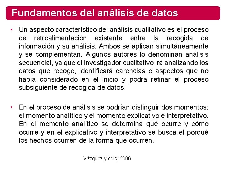 Fundamentos del análisis de datos • Un aspecto característico del análisis cualitativo es el