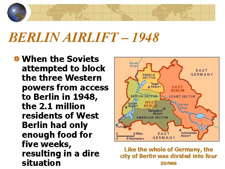 BERLIN AIRLIFT – 1948 When the Soviets attempted to block the three Western powers