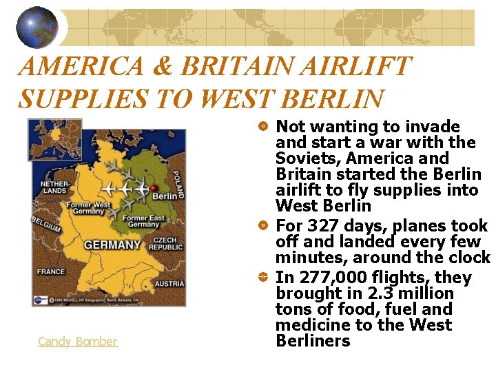 AMERICA & BRITAIN AIRLIFT SUPPLIES TO WEST BERLIN Candy Bomber Not wanting to invade