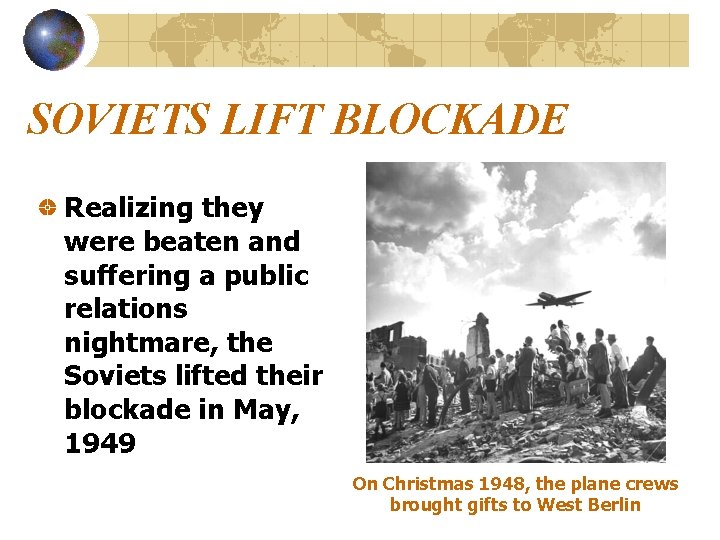 SOVIETS LIFT BLOCKADE Realizing they were beaten and suffering a public relations nightmare, the