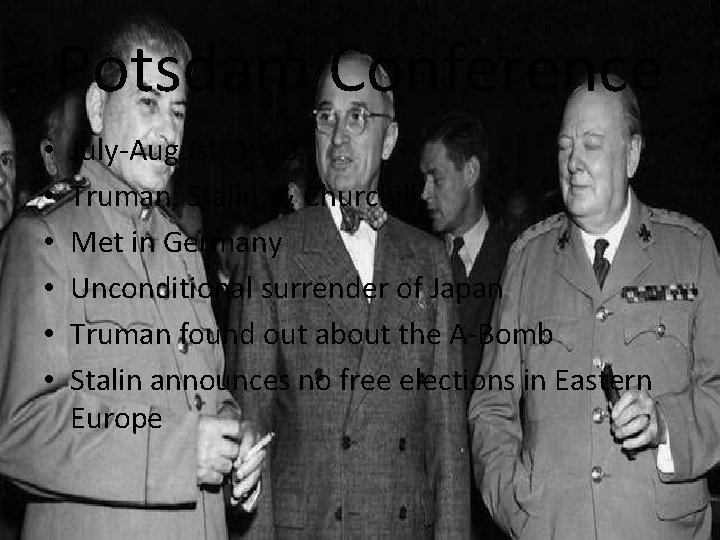 Potsdam Conference • • • July-August, 1945 Truman, Stalin, & Churchill Met in Germany