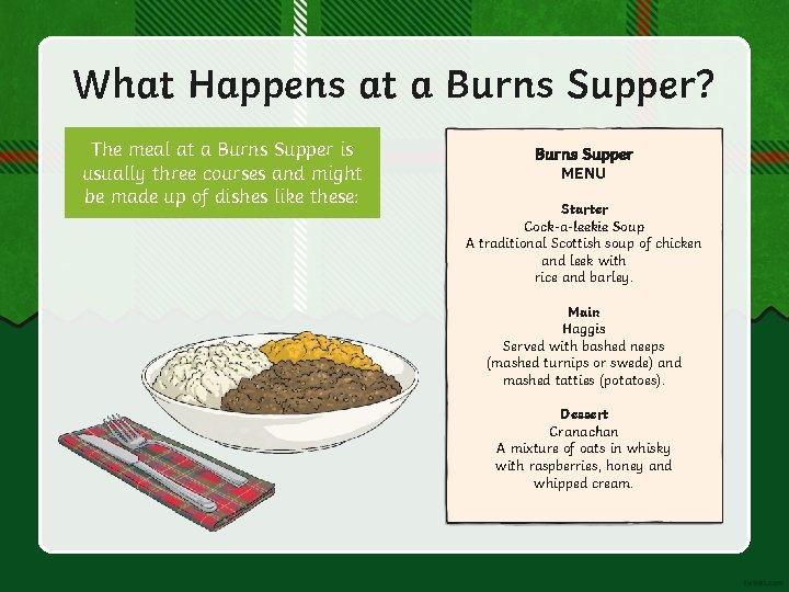 What Happens at a Burns Supper? The meal at a Burns Supper is usually