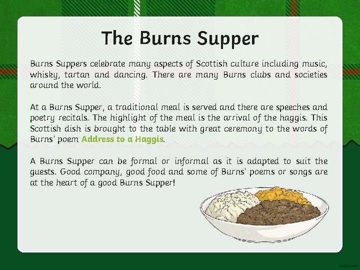 The Burns Suppers celebrate many aspects of Scottish culture including music, whisky, tartan and