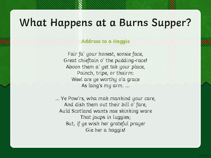 What Happens at a Burns Supper? Address to a Haggis Fair fa’ your honest,