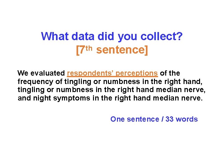 What data did you collect? [7 th sentence] We evaluated respondents’ perceptions of the