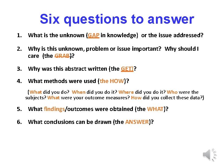 Six questions to answer 1. What is the unknown (GAP in knowledge) or the