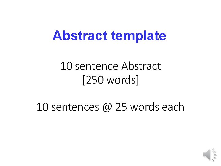 Abstract template 10 sentence Abstract [250 words] 10 sentences @ 25 words each 