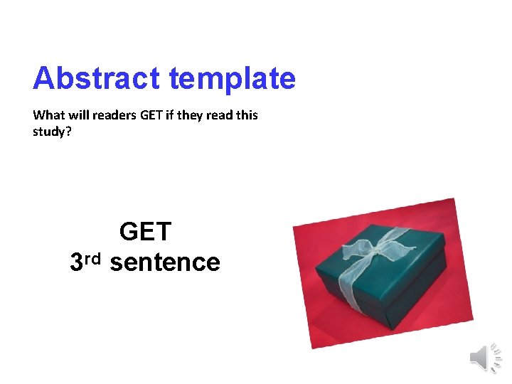 Abstract template What will readers GET if they read this study? GET 3 rd