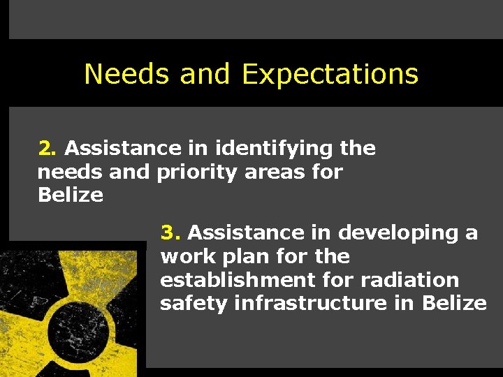 Needs and Expectations 2. Assistance in identifying the needs and priority areas for Belize