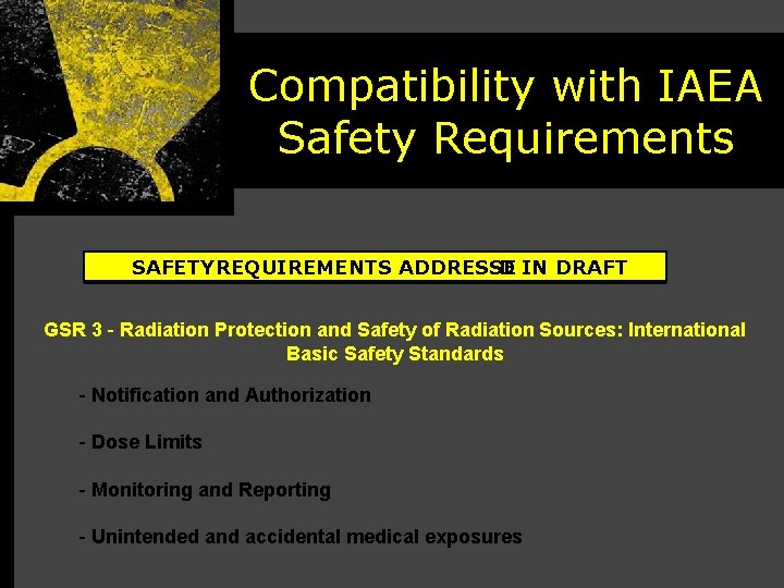 Compatibility with IAEA Safety Requirements SAFETY REQUIREMENTS ADDRESSE D IN DRAFT GSR 3 -