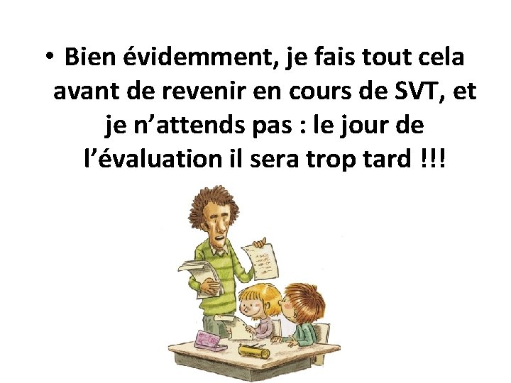  • Bien évidemment, je fais tout cela avant de revenir en cours de