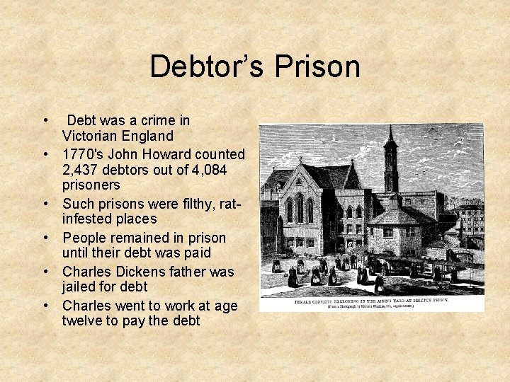 Debtor’s Prison • • • Debt was a crime in Victorian England 1770's John