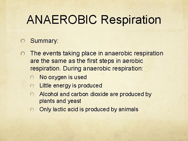 ANAEROBIC Respiration Summary: The events taking place in anaerobic respiration are the same as