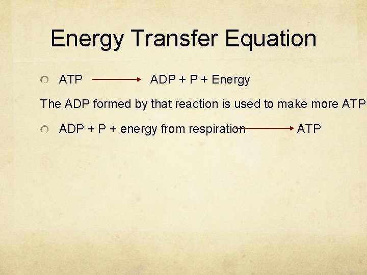 Energy Transfer Equation ATP ADP + Energy The ADP formed by that reaction is
