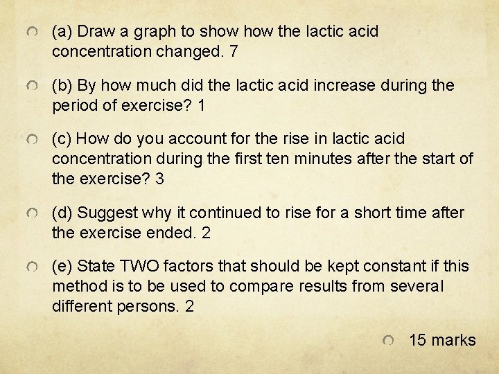 (a) Draw a graph to show the lactic acid concentration changed. 7 (b) By