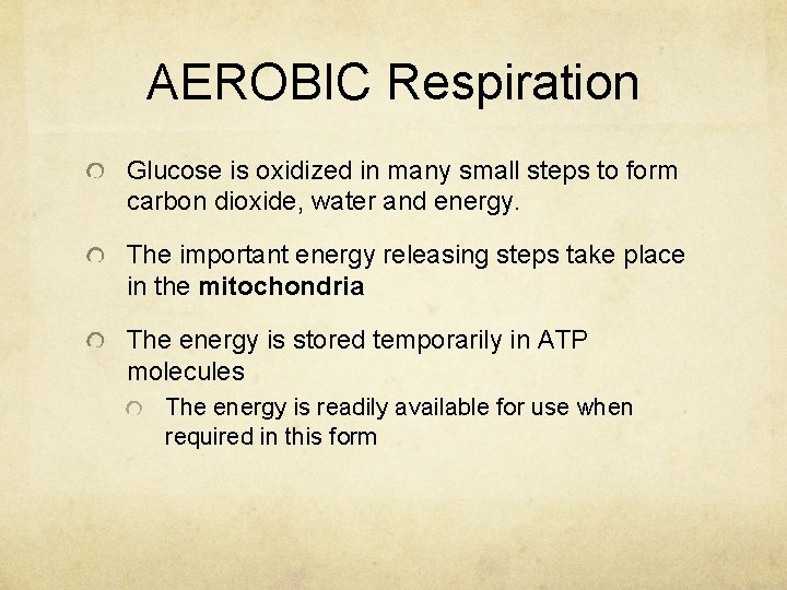 AEROBIC Respiration Glucose is oxidized in many small steps to form carbon dioxide, water