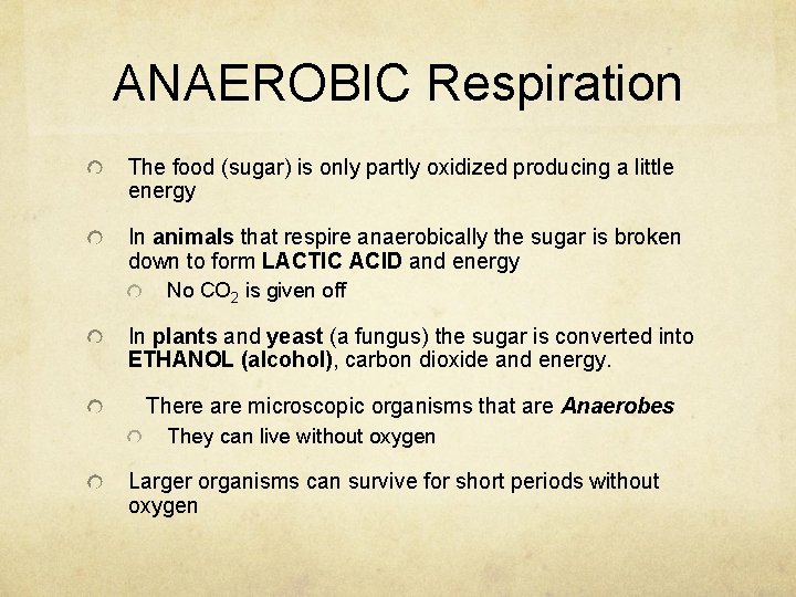 ANAEROBIC Respiration The food (sugar) is only partly oxidized producing a little energy In