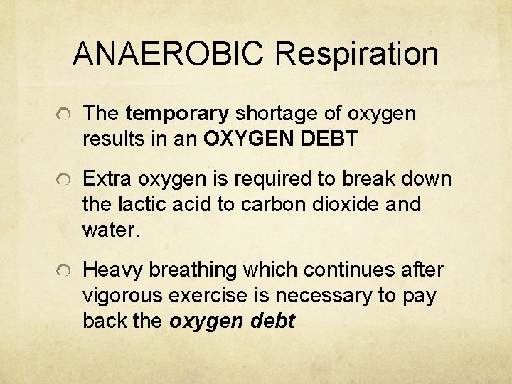 ANAEROBIC Respiration The temporary shortage of oxygen results in an OXYGEN DEBT Extra oxygen