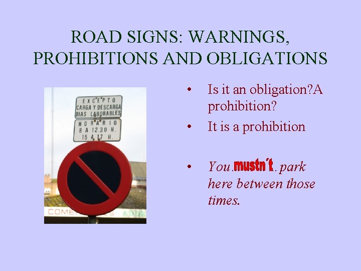 ROAD SIGNS: WARNINGS, PROHIBITIONS AND OBLIGATIONS • • • Is it an obligation? A