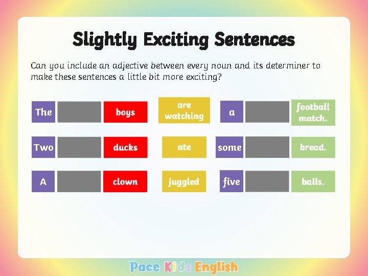 Slightly Exciting Sentences Can you include an adjective between every noun and its determiner