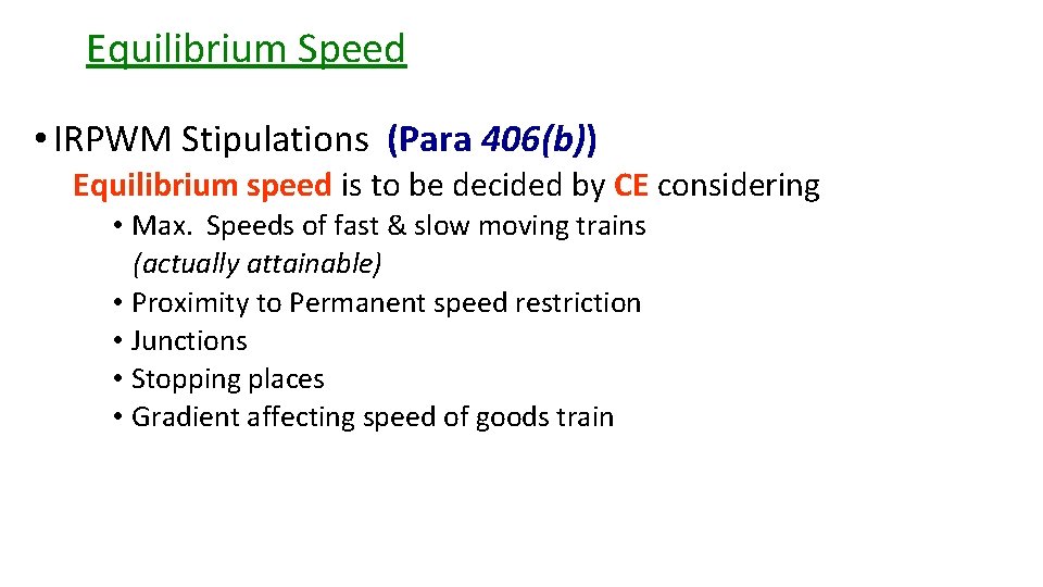 Equilibrium Speed • IRPWM Stipulations (Para 406(b)) Equilibrium speed is to be decided by