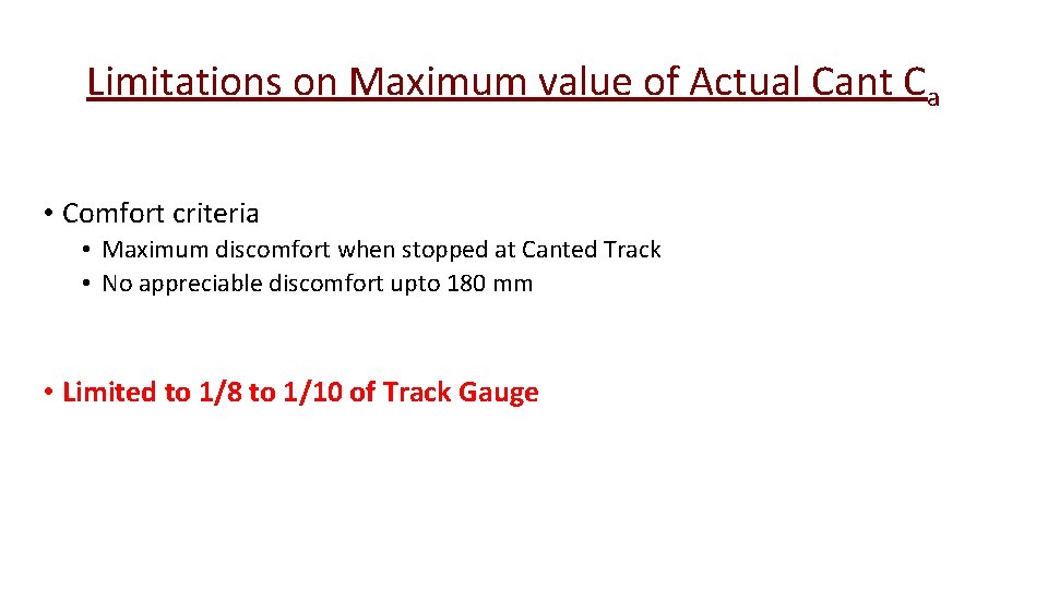 Limitations on Maximum value of Actual Cant Ca • Comfort criteria • Maximum discomfort