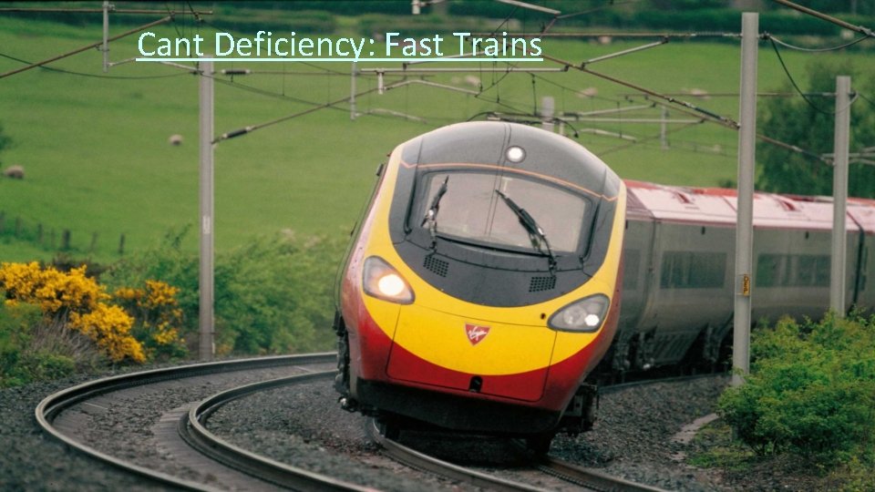 Cant Deficiency: Fast Trains 