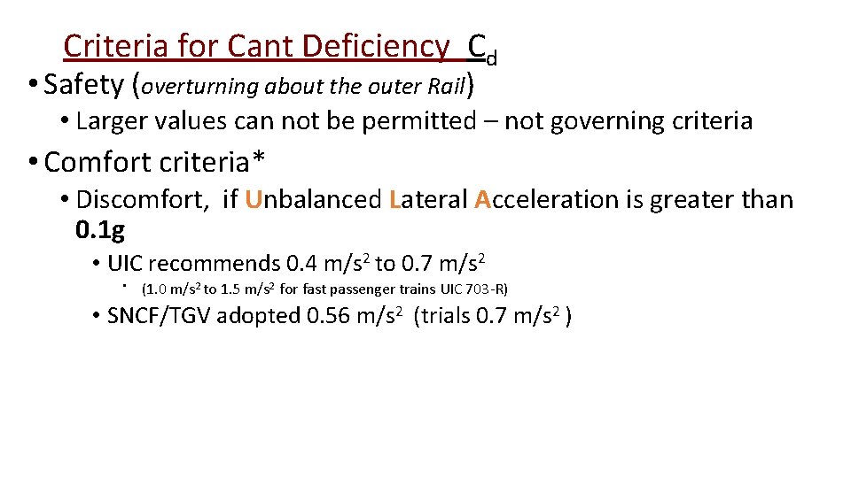 Criteria for Cant Deficiency Cd • Safety (overturning about the outer Rail) • Larger