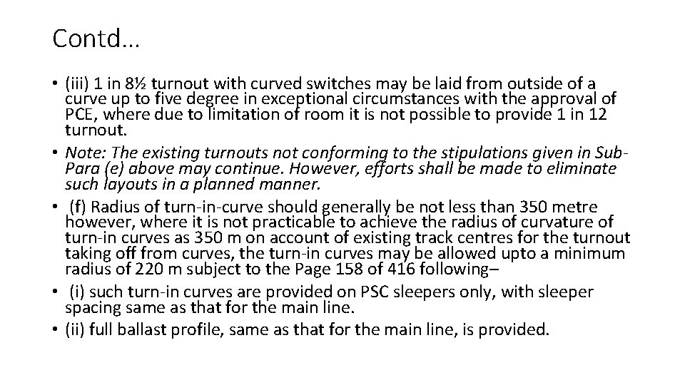 Contd… • (iii) 1 in 8½ turnout with curved switches may be laid from
