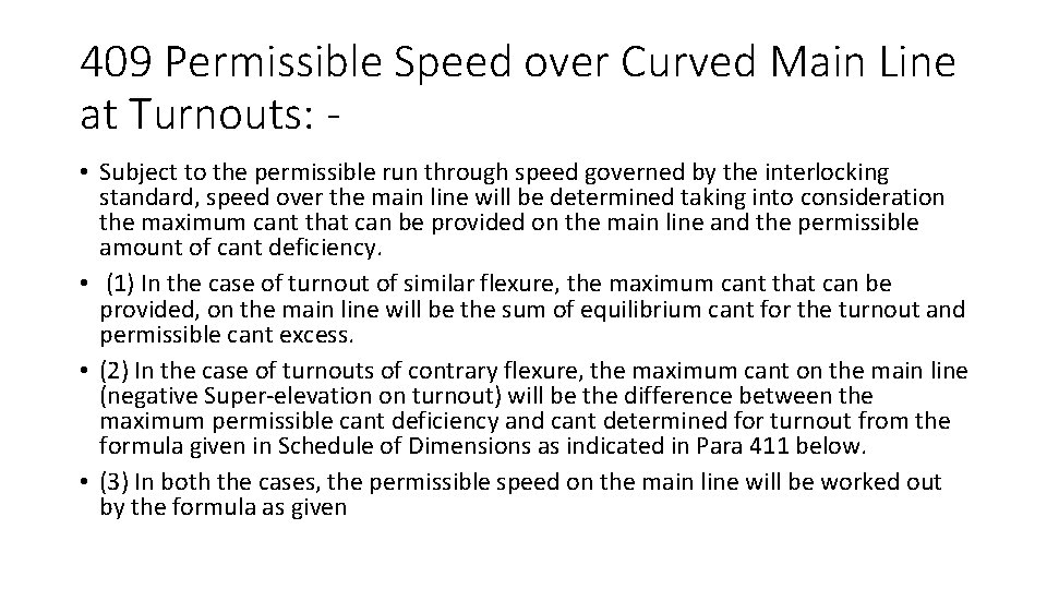 409 Permissible Speed over Curved Main Line at Turnouts: • Subject to the permissible