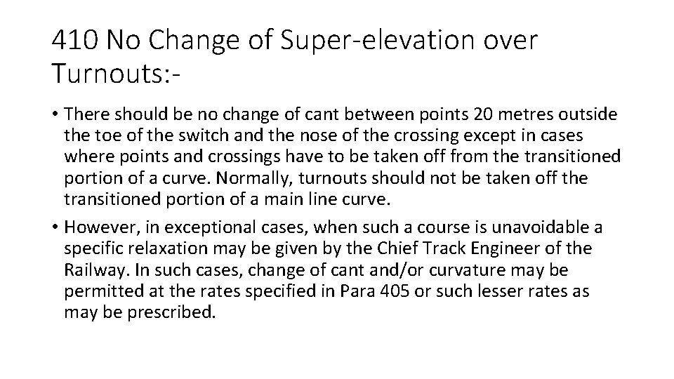 410 No Change of Super-elevation over Turnouts: • There should be no change of