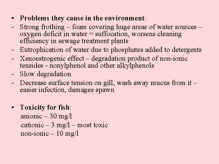  • Problems they cause in the environment: - Strong frothing – foam covering