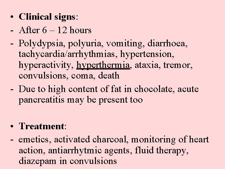  • Clinical signs: - After 6 – 12 hours - Polydypsia, polyuria, vomiting,