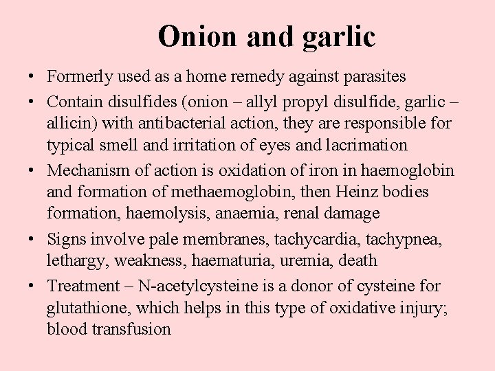 Onion and garlic • Formerly used as a home remedy against parasites • Contain
