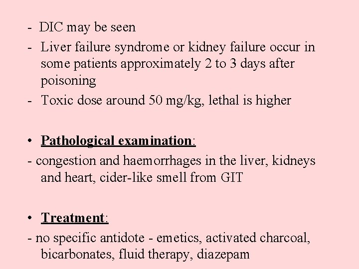 - DIC may be seen - Liver failure syndrome or kidney failure occur in