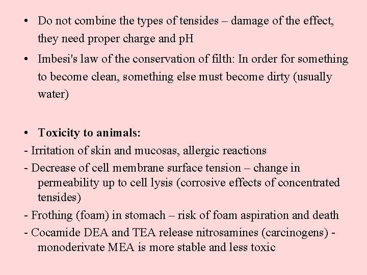  • Do not combine the types of tensides – damage of the effect,