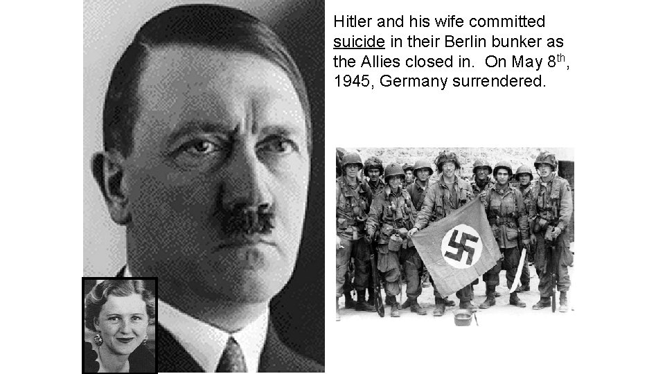 Hitler and his wife committed suicide in their Berlin bunker as the Allies closed