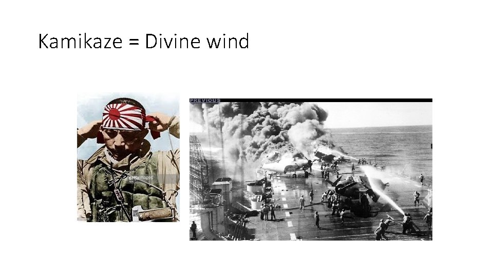 Kamikaze = Divine wind 