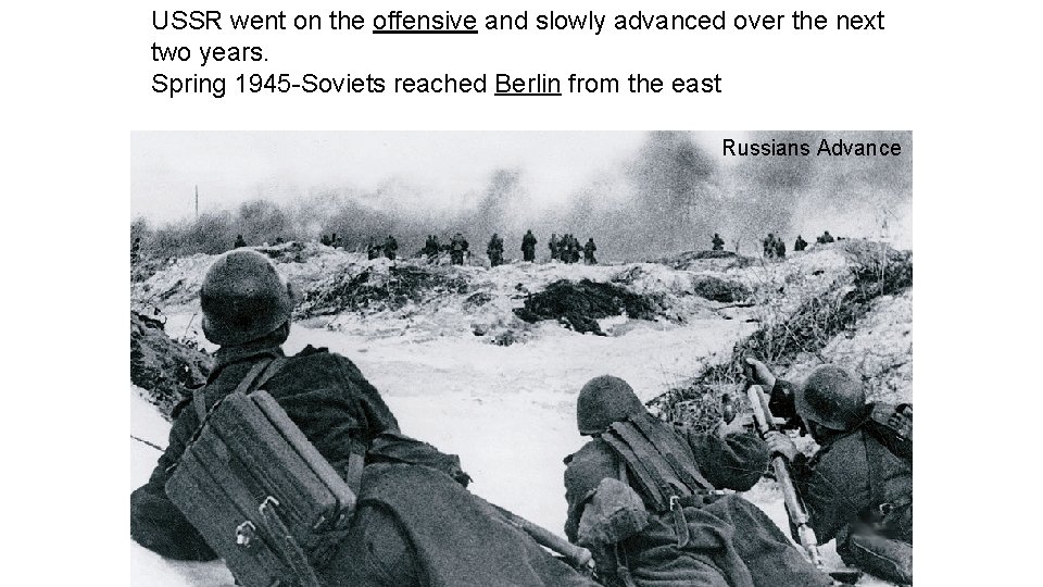 USSR went on the offensive and slowly advanced over the next two years. Spring