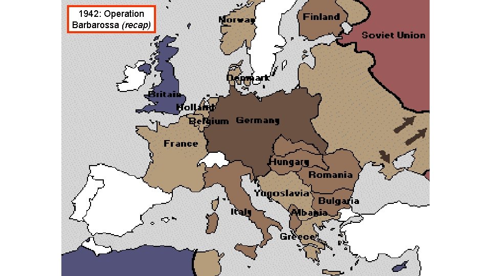 1942: Operation Barbarossa (recap) 