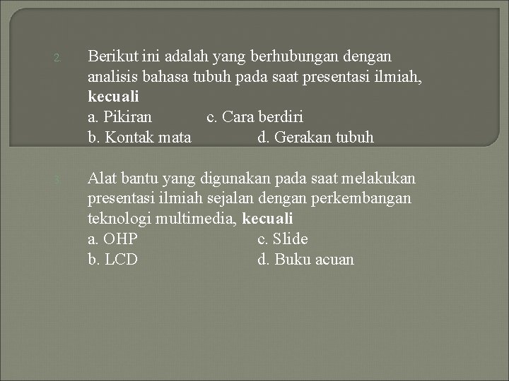 2. Berikut ini adalah yang berhubungan dengan analisis bahasa tubuh pada saat presentasi ilmiah,