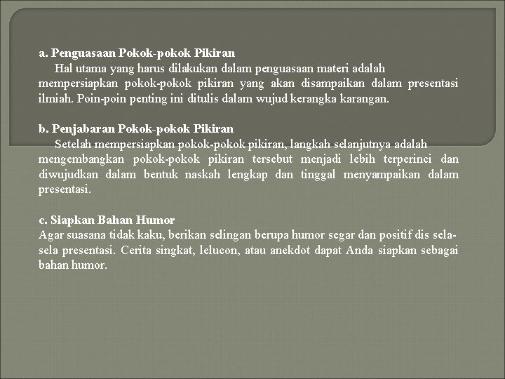 a. Penguasaan Pokok-pokok Pikiran Hal utama yang harus dilakukan dalam penguasaan materi adalah mempersiapkan