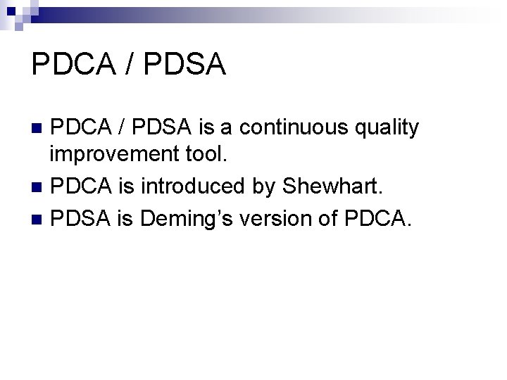 PDCA / PDSA is a continuous quality improvement tool. n PDCA is introduced by