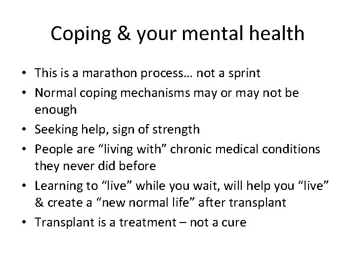 Coping & your mental health • This is a marathon process… not a sprint
