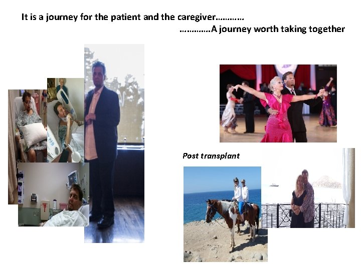 It is a journey for the patient and the caregiver…………. A journey worth taking