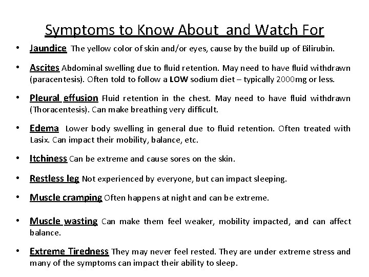 Symptoms to Know About and Watch For • Jaundice The yellow color of skin