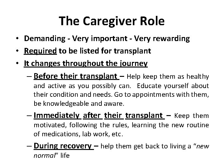 The Caregiver Role • Demanding - Very important - Very rewarding • Required to