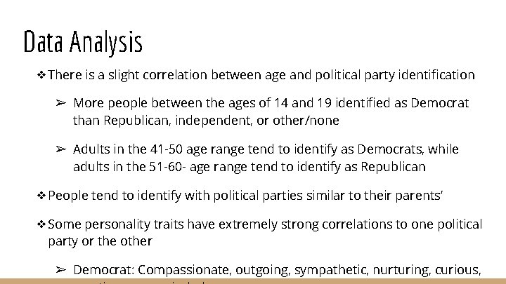 Data Analysis ❖There is a slight correlation between age and political party identification ➢