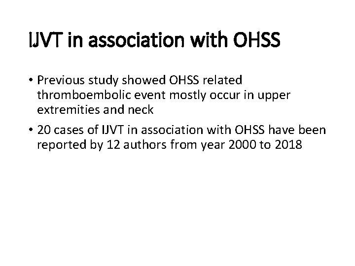 IJVT in association with OHSS • Previous study showed OHSS related thromboembolic event mostly